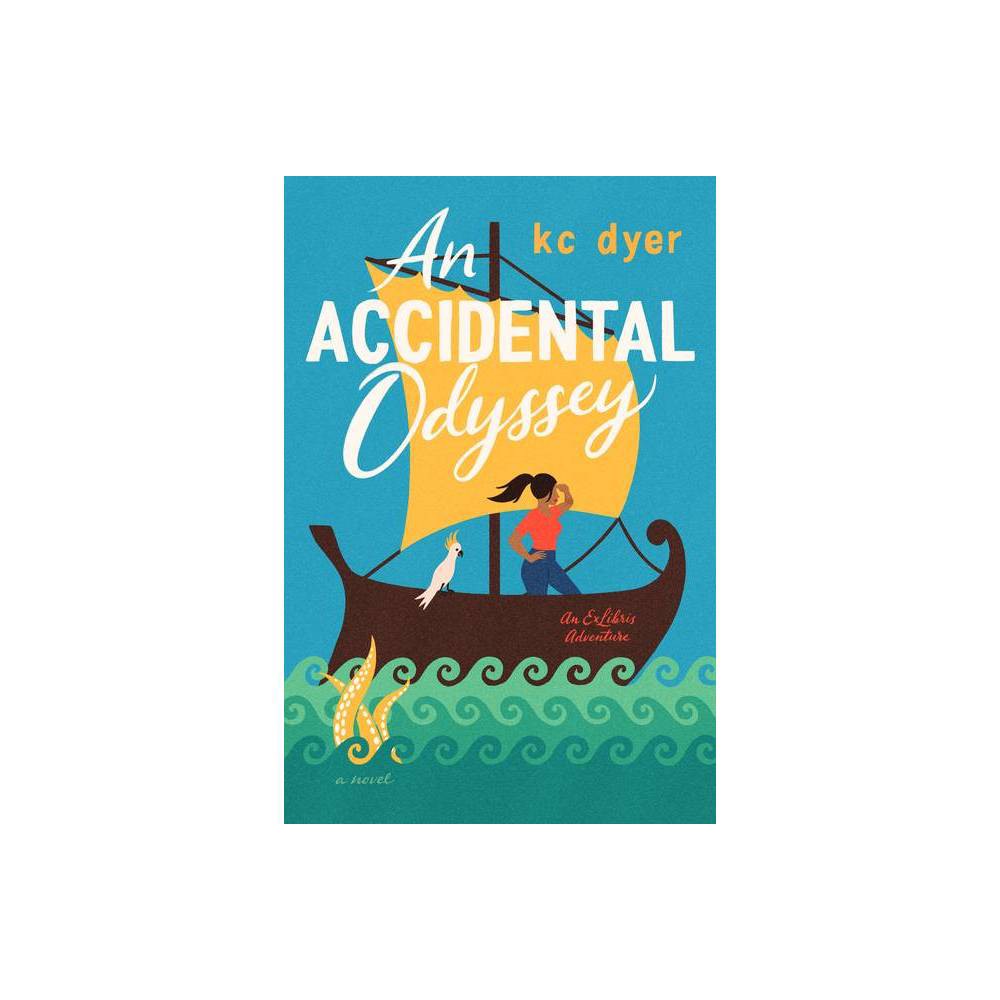 ISBN 9780593102060 product image for An Accidental Odyssey - (An Exlibris Adventure) by Kc Dyer (Paperback) | upcitemdb.com