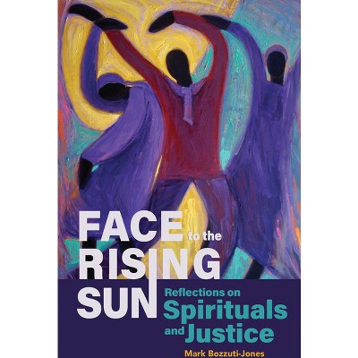 Face to the Rising Sun - by  Mark Bozzuti-Jones (Paperback)