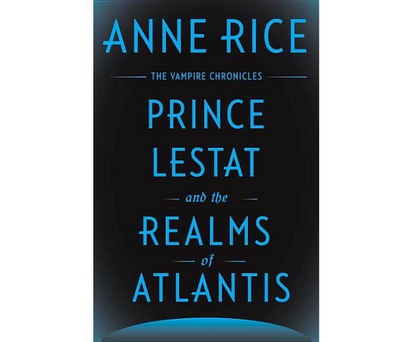 Prince Lestat and the Realms of Atlantis (Vampire Chronicles) (Hardcover) (Anne Rice)