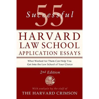 55 Successful Harvard Law School Application Essays - 2nd Edition by  Staff of the Harvard Crimson (Paperback)