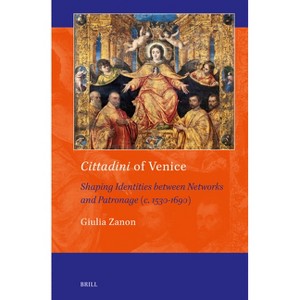 Cittadini of Venice - (Art and Material Culture in Medieval and Renaissance Europe) by  Giulia Zanon (Hardcover) - 1 of 1