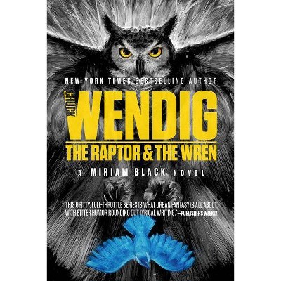  The Raptor & the Wren - (Miriam Black) by  Chuck Wendig (Paperback) 