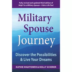 Military Spouse Journey - 3rd Edition by  Kathie Hightower & Holly Scherer (Paperback)