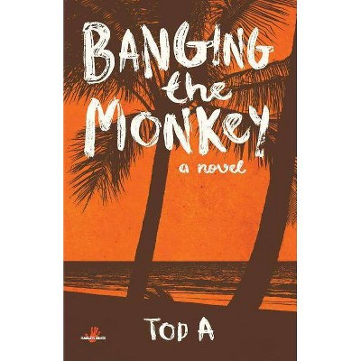 Banging the Monkey, Volume 1 - by  Tod A (Paperback)