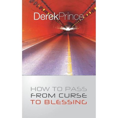 How To Pass From Curse To Blessing - by  Derek Prince (Paperback)