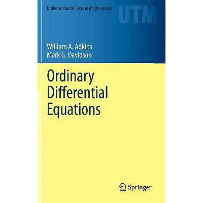 Ordinary Differential Equations - (Undergraduate Texts in Mathematics) by  William A Adkins & Mark G Davidson (Hardcover)