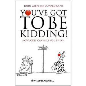 You've Got To Be Kidding! - by  John Capps & Donald Capps (Paperback) - 1 of 1