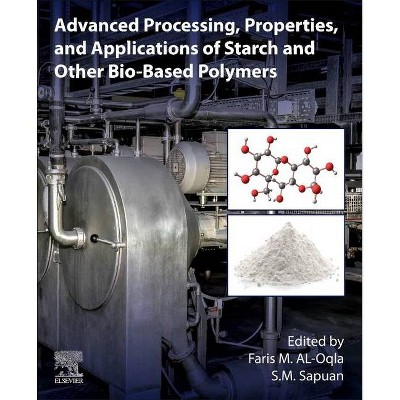 Advanced Processing, Properties, and Applications of Starch and Other Bio-Based Polymers - by  Faris M Al-Oqla & S M Sapuan (Paperback)