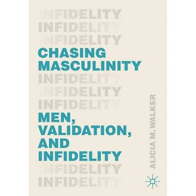 Chasing Masculinity - by  Alicia M Walker (Paperback)