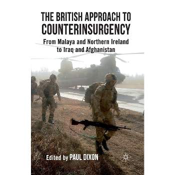 The British Approach to Counterinsurgency - by  P Dixon (Paperback)