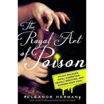  The Royal Art of Poison - by  Eleanor Herman (Hardcover) 