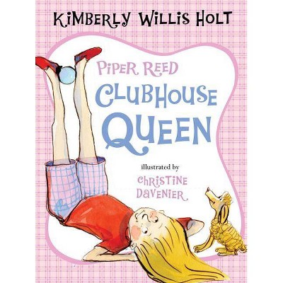 Piper Reed, Clubhouse Queen - (Piper Reed (Quality)) by  Kimberly Willis Holt (Paperback)