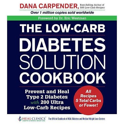 The Low-Carb Diabetes Solution Cookbook - by  Dana Carpender (Paperback)