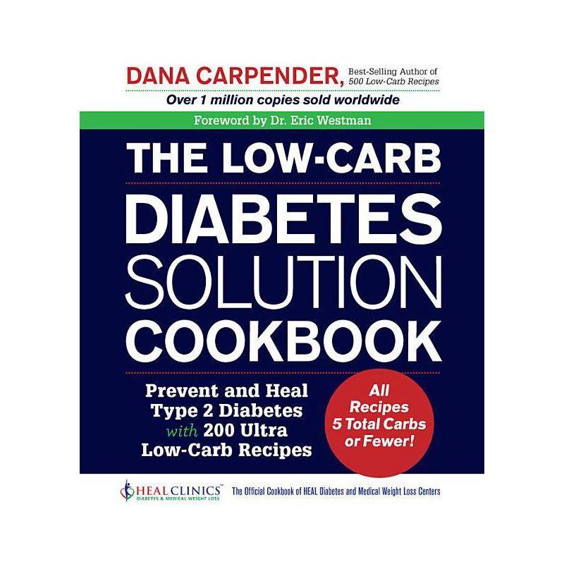The Low-Carb Diabetes Solution Cookbook - by  Dana Carpender (Paperback), 1 of 2