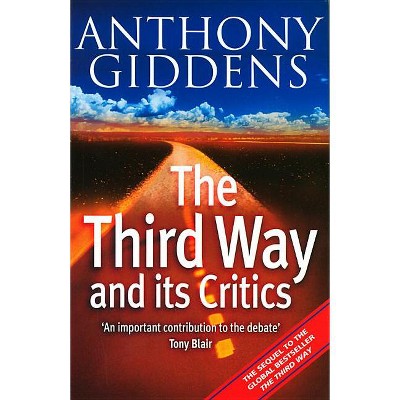 The Third Way and Its Critics - by  Anthony Giddens (Paperback)