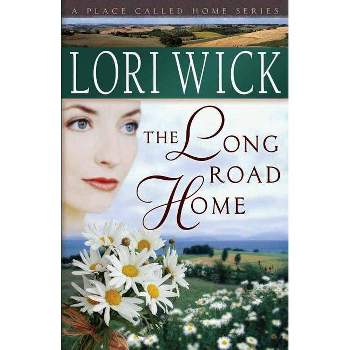 The Long Road Home - (Place Called Home) by  Lori Wick (Paperback)
