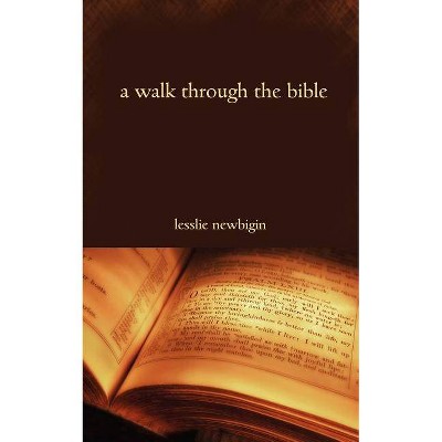 A Walk Through the Bible - by  Lesslie Newbigin (Paperback)