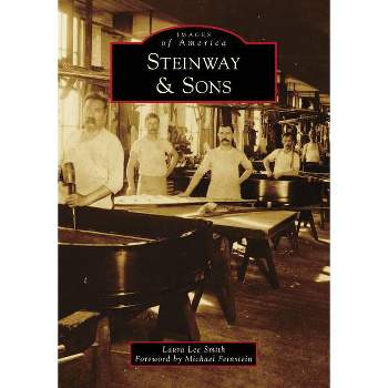 Steinway & Sons - (Images of America) by  Laura Lee Smith (Paperback)