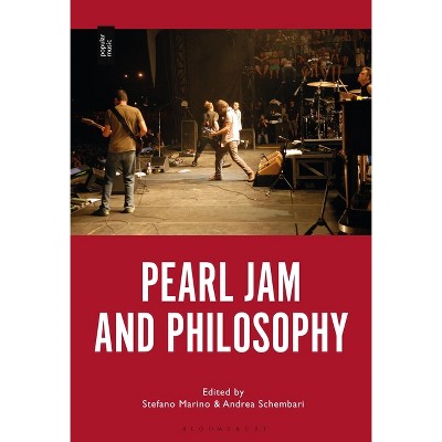 Pearl Jam and Philosophy - by  Stefano Marino & Andrea Schembari (Paperback)