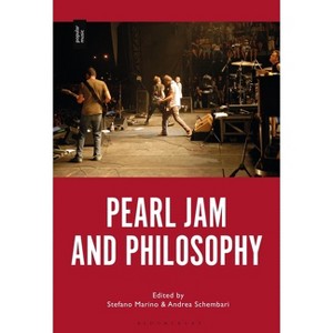 Pearl Jam and Philosophy - by  Stefano Marino & Andrea Schembari (Paperback) - 1 of 1