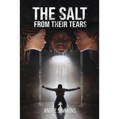 The Salt from Their Tears - by  Andre Simmons (Paperback)