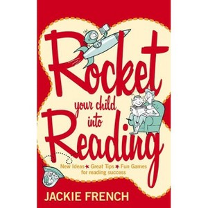 Rocket Your Child Into Reading New Ideas - by  Jackie French (Paperback) - 1 of 1