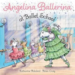 Angelina Ballerina at Ballet School - by  Katharine Holabird (Paperback)