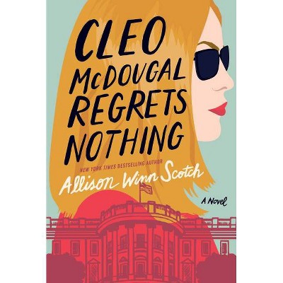 Cleo McDougal Regrets Nothing - by  Allison Winn Scotch (Paperback)