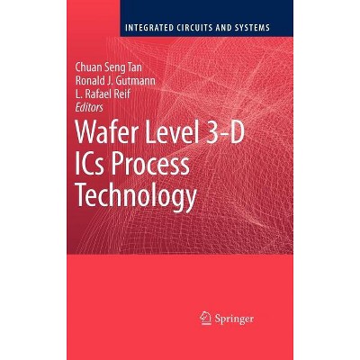 Wafer Level 3-D ICS Process Technology - (Integrated Circuits and Systems) by  Chuan Seng Tan & Ronald J Gutmann & L Rafael Reif (Hardcover)