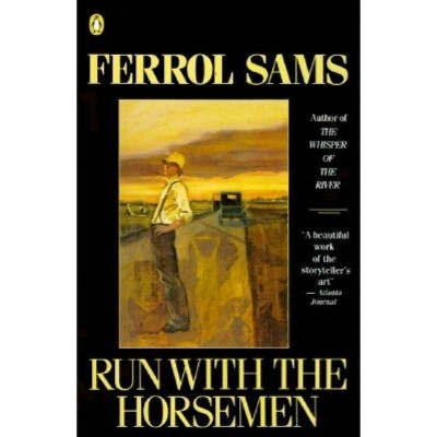 Run with the Horsemen - by  Ferrol Sams (Paperback)