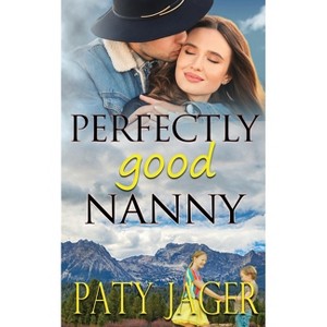 Perfectly Good Nanny - by  Paty Jager (Paperback) - 1 of 1