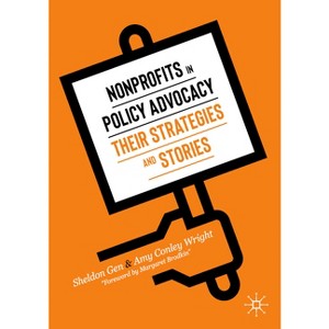 Nonprofits in Policy Advocacy - by  Sheldon Gen & Amy Conley Wright (Paperback) - 1 of 1