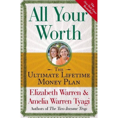 All Your Worth - by  Elizabeth Warren & Amelia Warren Tyagi (Paperback)