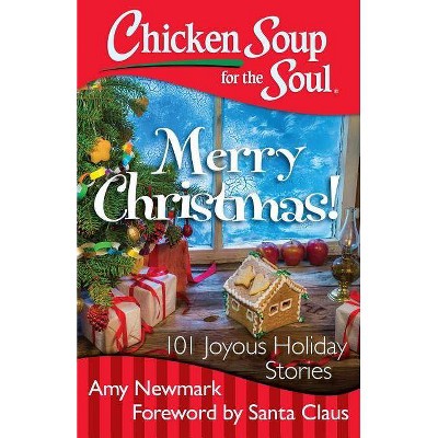 Chicken Soup for the Soul: Merry Christmas! - by  Amy Newmark (Paperback)