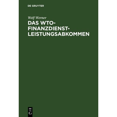 Das WTO-Finanzdienstleistungsabkommen - by  Welf Werner (Hardcover)