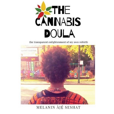 The Cannabis Doula - by  Melanin Ajé Seshat (Paperback)