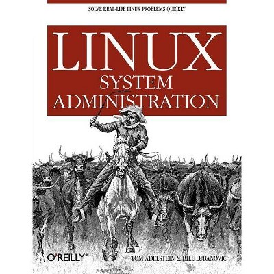 Linux System Administration - by  Tom Adelstein & Bill Lubanovic (Paperback)