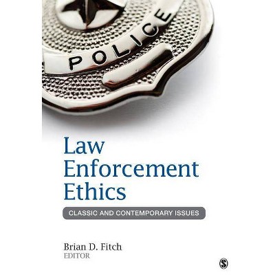 Law Enforcement Ethics - by  Brian Douglas Fitch (Paperback)