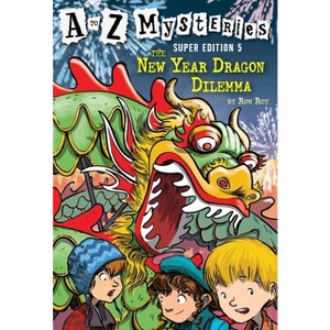 A to Z Mysteries Super Edition #5: The New Year Dragon Dilemma - by  Ron Roy (Paperback) - 1 of 1