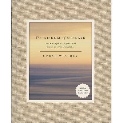 Wisdom of Sundays : Life-changing Insights from Super Soul Conversations (Hardcover) (Oprah Winfrey)