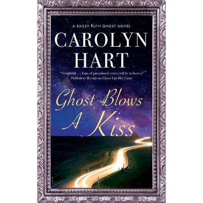 Ghost Blows a Kiss - (Bailey Ruth Ghost Novel) by  Carolyn Hart (Hardcover)