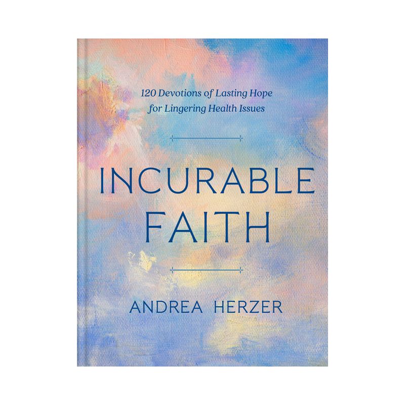 Incurable Faith - by  Andrea Herzer (Hardcover), 1 of 2
