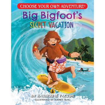 Big Bigfoots Secret Vacation (Choose Your Own Adventure) - by  Katherine Factor (Paperback)