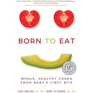 Born to Eat - by  Wendy Jo Peterson & Leslie Schilling (Paperback) - 1 of 1