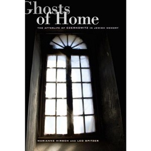 Ghosts of Home - by  Marianne Hirsch & Leo Spitzer (Paperback) - 1 of 1