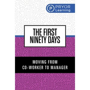 The First Ninety Days - by  Pryor Learning (Paperback) - 1 of 1