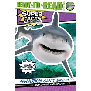 Sharks Can't Smile! - (Super Facts for Super Kids) by Elizabeth Dennis - 1 of 1