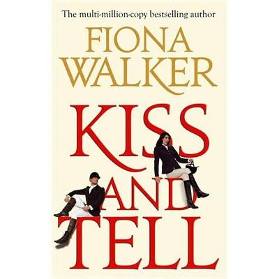 Kiss and Tell - by  Fiona Walker (Paperback)