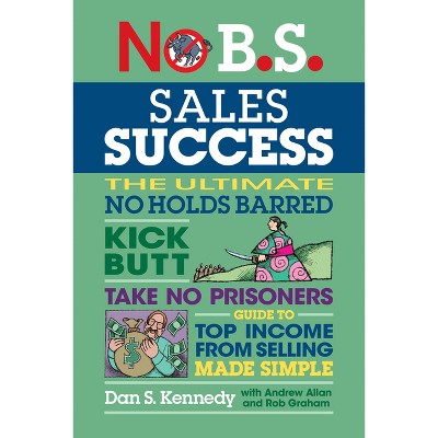 No B.S. Sales Success - 5th Edition by  Dan S Kennedy (Paperback)