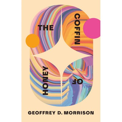 The Coffin of Honey - by  Geoffrey D Morrison (Paperback)